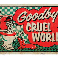 Goodbye Cruel World Sign